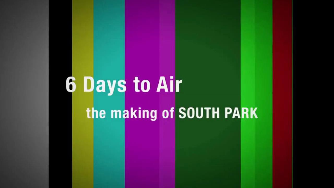 6 Days to Air: The Making of South Park